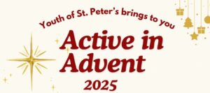 Active in Advent 2025 – An initiative by the Youth of St. Peter’s
